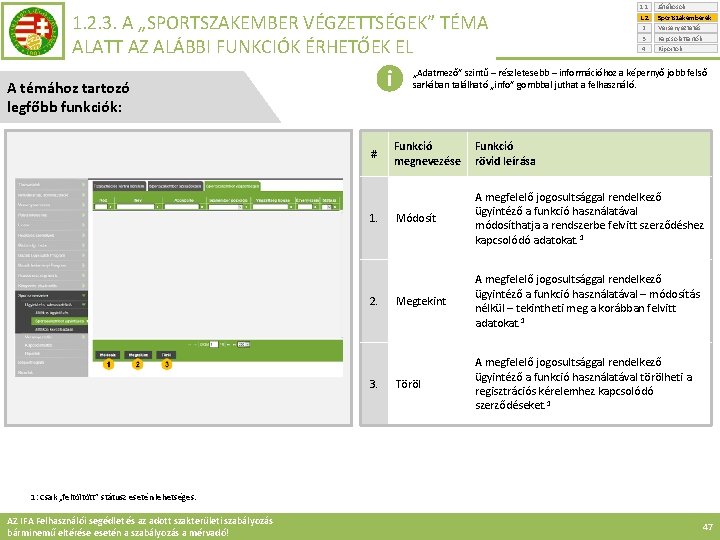 1. 2. 3. A „SPORTSZAKEMBER VÉGZETTSÉGEK” TÉMA ALATT AZ ALÁBBI FUNKCIÓK ÉRHETŐEK EL i