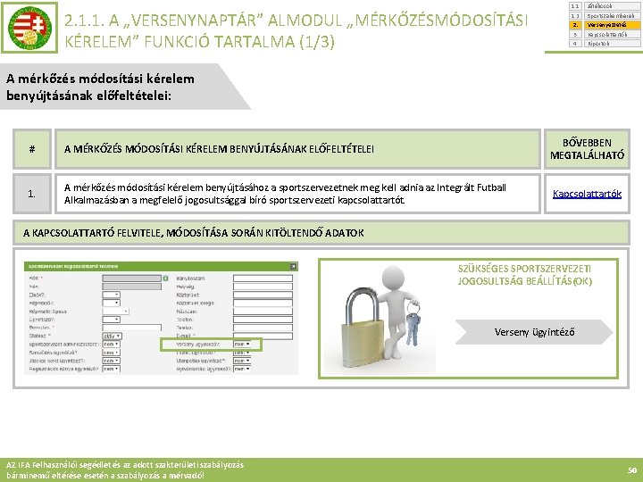 2. 1. 1. A „VERSENYNAPTÁR” ALMODUL „MÉRKŐZÉSMÓDOSÍTÁSI KÉRELEM” FUNKCIÓ TARTALMA (1/3) 1. 1. 1.