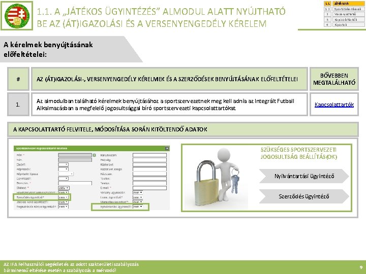 1. 1. A „JÁTÉKOS ÜGYINTÉZÉS” ALMODUL ALATT NYÚJTHATÓ BE AZ (ÁT)IGAZOLÁSI ÉS A VERSENYENGEDÉLY