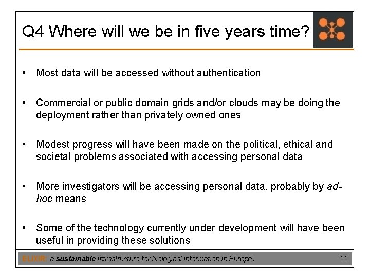 Q 4 Where will we be in five years time? • Most data will