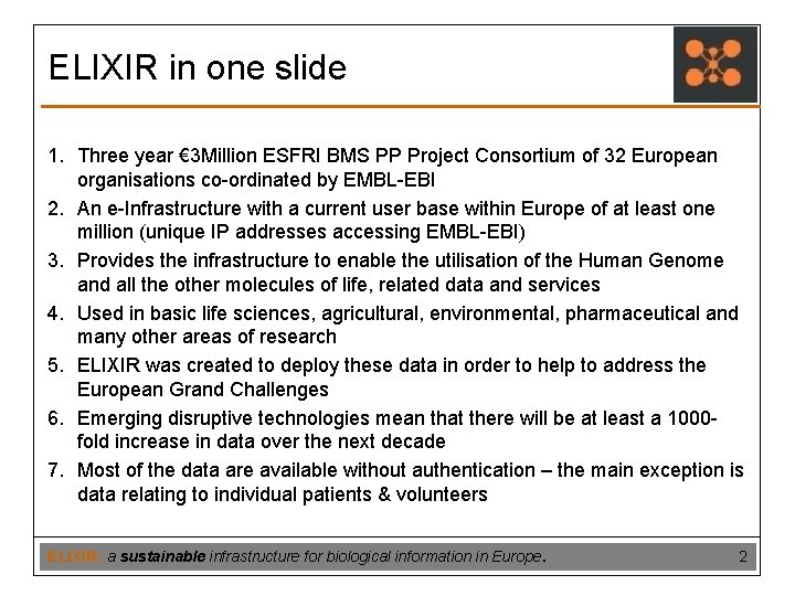 ELIXIR in one slide 1. Three year € 3 Million ESFRI BMS PP Project