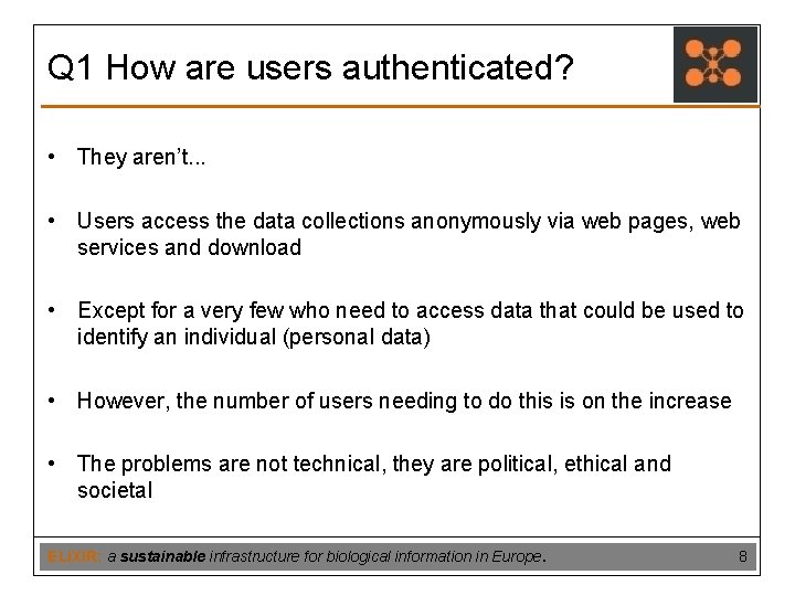 Q 1 How are users authenticated? • They aren’t. . . • Users access