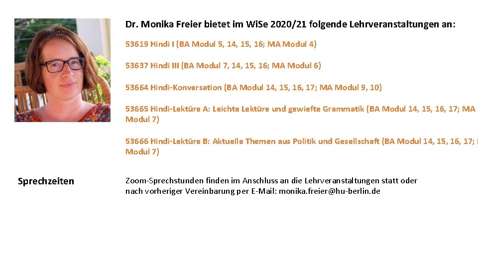 Dr. Monika Freier bietet im Wi. Se 2020/21 folgende Lehrveranstaltungen an: 53619 Hindi I