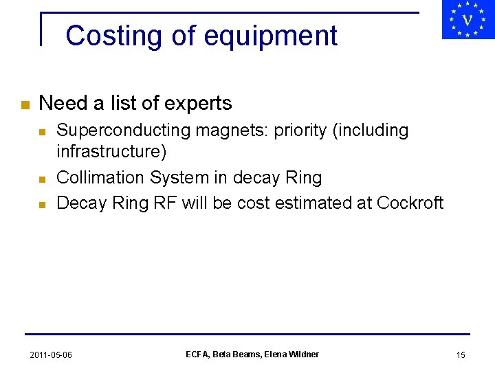 Costing of equipment n Need a list of experts n n n Superconducting magnets: