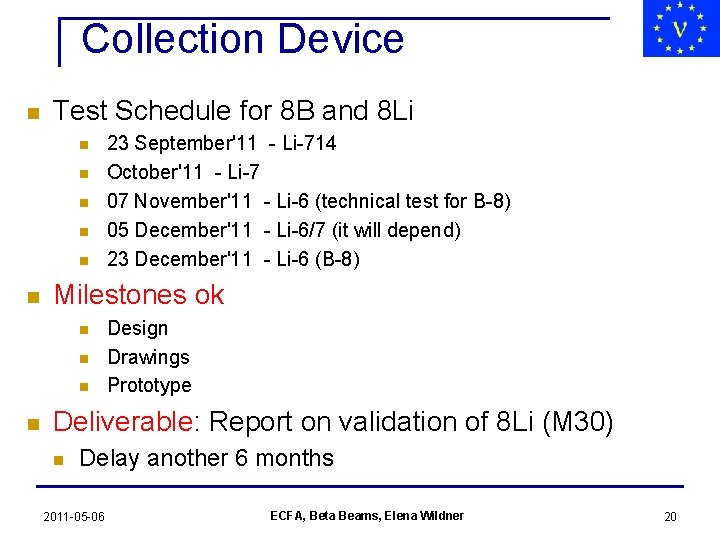 Collection Device n Test Schedule for 8 B and 8 Li n n n