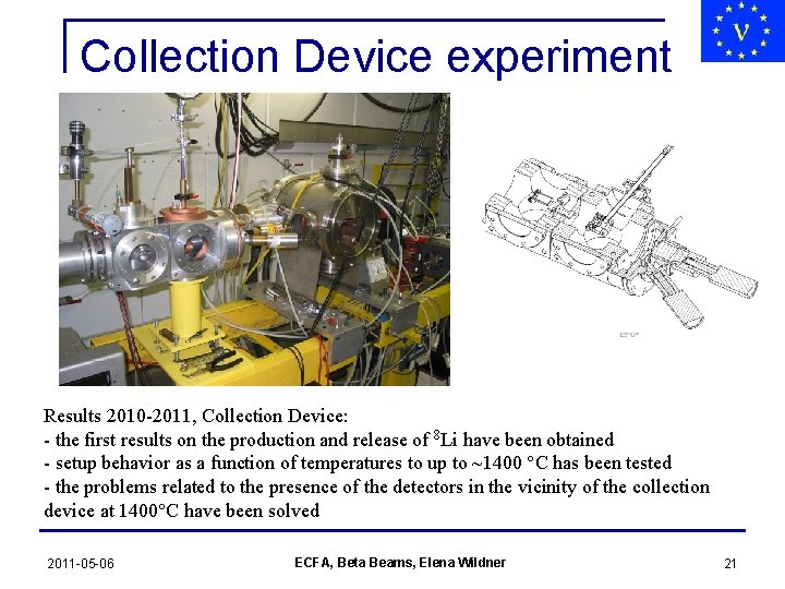 Collection Device experiment (II) Results 2010 -2011, Collection Device: - the first results on