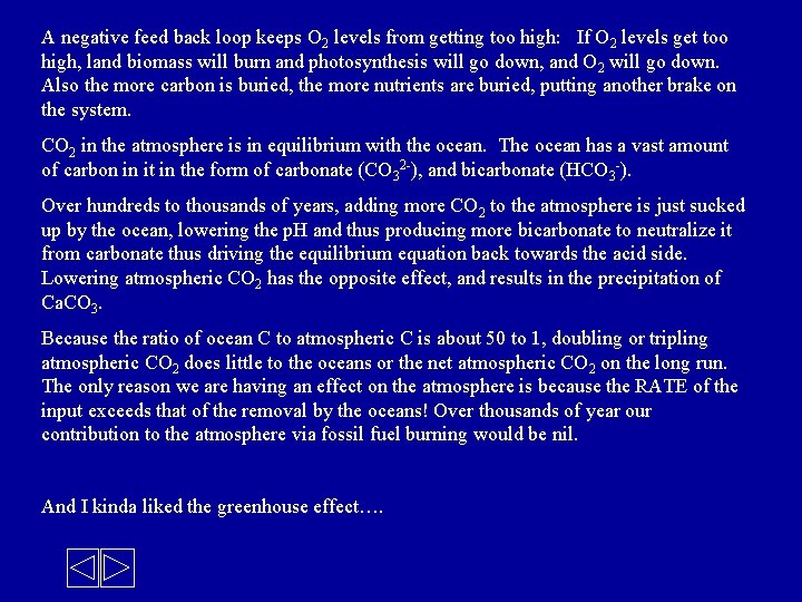 A negative feed back loop keeps O 2 levels from getting too high: If