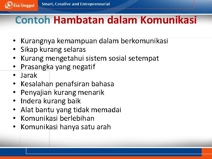 Contoh Hambatan dalam Komunikasi • • • Kurangnya kemampuan dalam berkomunikasi Sikap kurang selaras