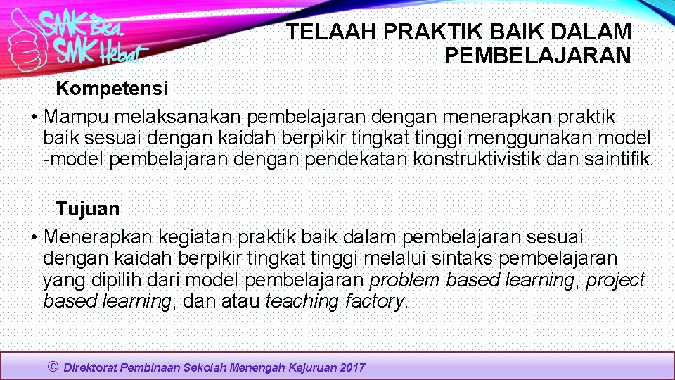 TELAAH PRAKTIK BAIK DALAM PEMBELAJARAN Kompetensi • Mampu melaksanakan pembelajaran dengan menerapkan praktik baik