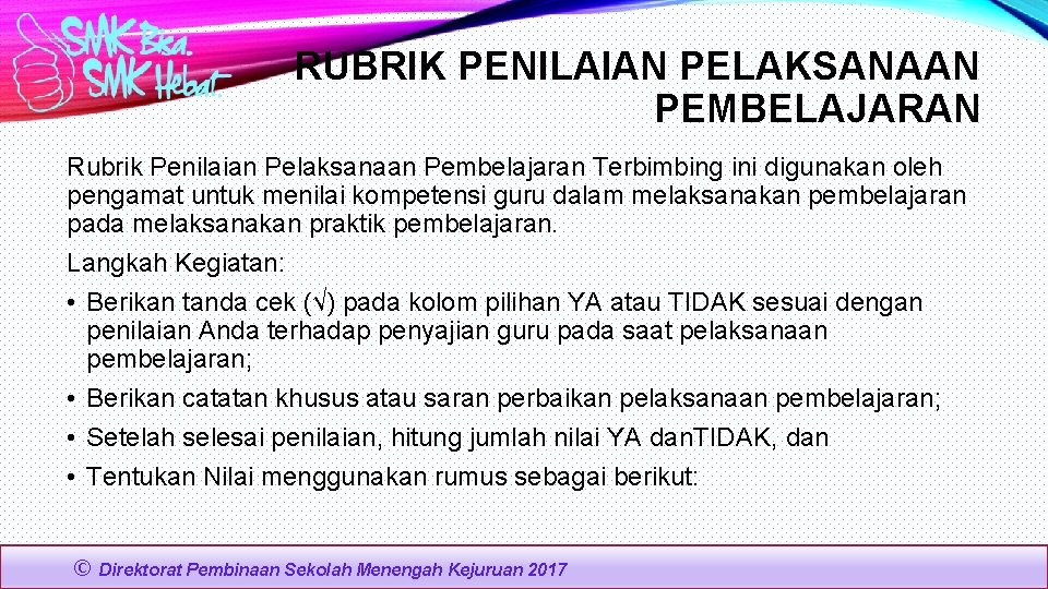 RUBRIK PENILAIAN PELAKSANAAN PEMBELAJARAN Rubrik Penilaian Pelaksanaan Pembelajaran Terbimbing ini digunakan oleh pengamat untuk