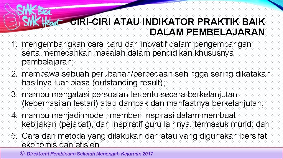 CIRI-CIRI ATAU INDIKATOR PRAKTIK BAIK DALAM PEMBELAJARAN 1. mengembangkan cara baru dan inovatif dalam