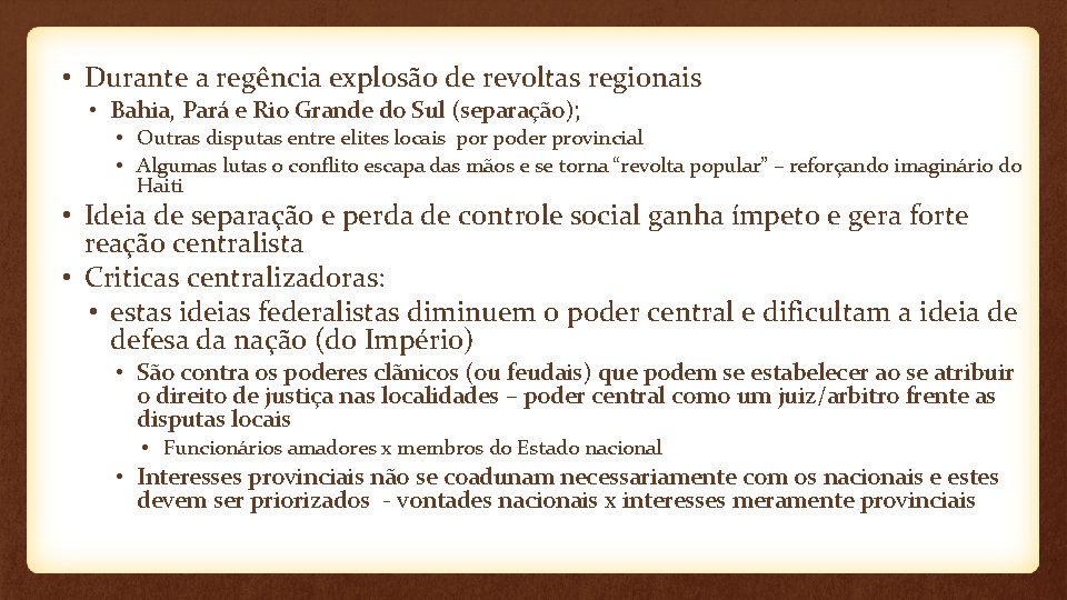  • Durante a regência explosão de revoltas regionais • Bahia, Pará e Rio