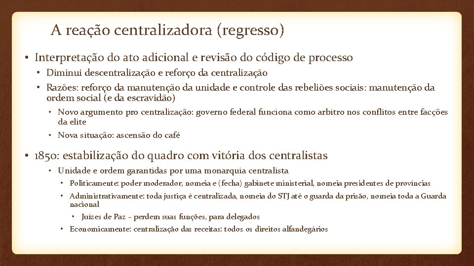 A reação centralizadora (regresso) • Interpretação do ato adicional e revisão do código de