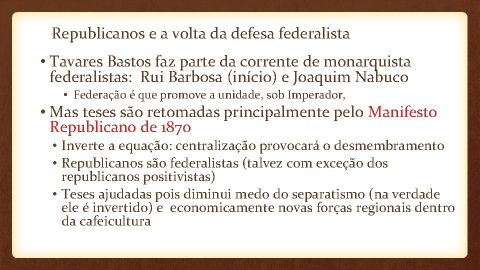 Republicanos e a volta da defesa federalista • Tavares Bastos faz parte da corrente