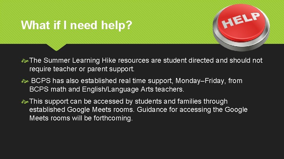 What if I need help? The Summer Learning Hike resources are student directed and