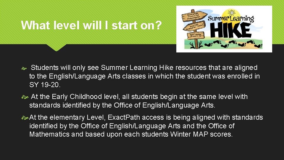 What level will I start on? Students will only see Summer Learning Hike resources