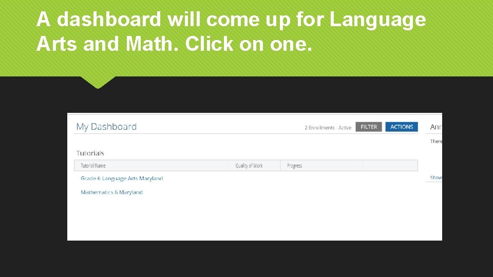 A dashboard will come up for Language Arts and Math. Click on one. 