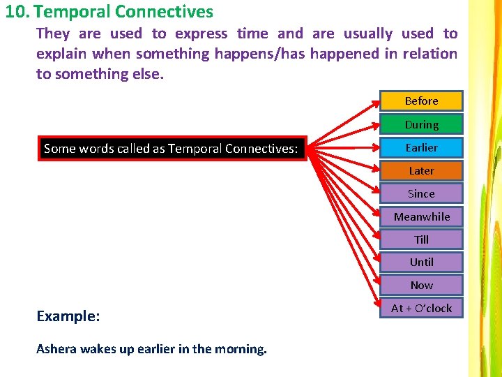 10. Temporal Connectives They are used to express time and are usually used to