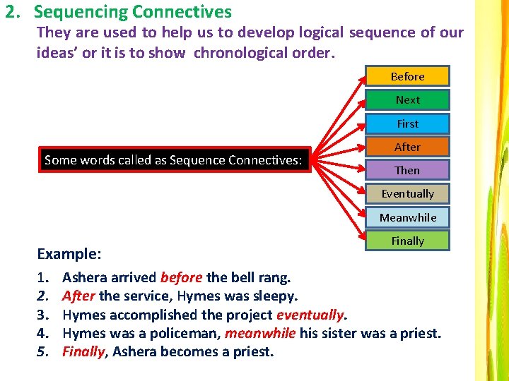 2. Sequencing Connectives They are used to help us to develop logical sequence of