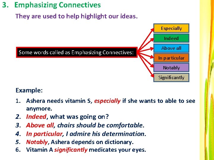 3. Emphasizing Connectives They are used to help highlight our ideas. Especially Indeed Some