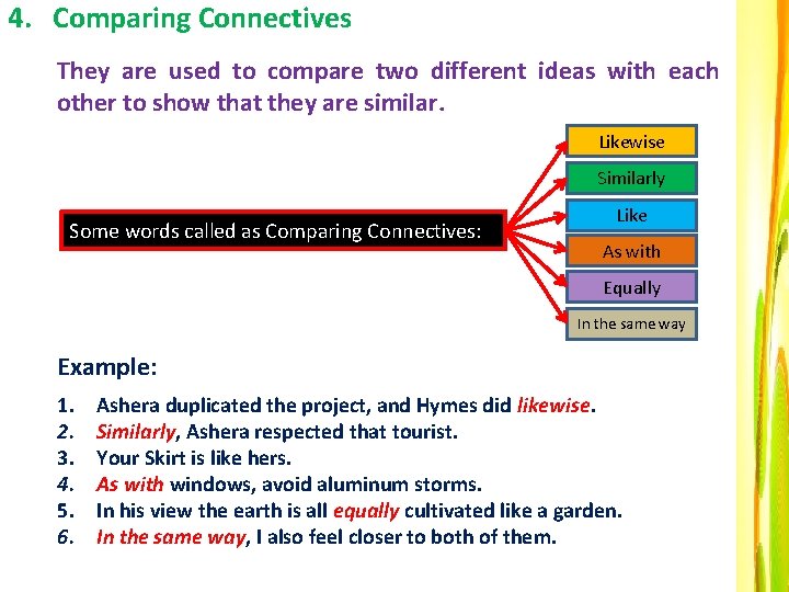 4. Comparing Connectives They are used to compare two different ideas with each other