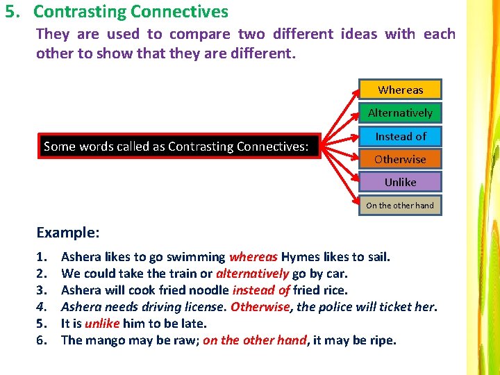 5. Contrasting Connectives They are used to compare two different ideas with each other