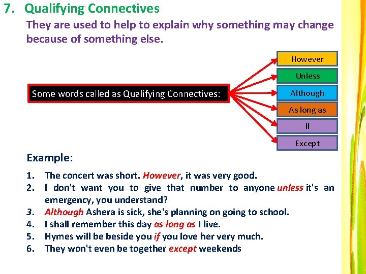 7. Qualifying Connectives They are used to help to explain why something may change