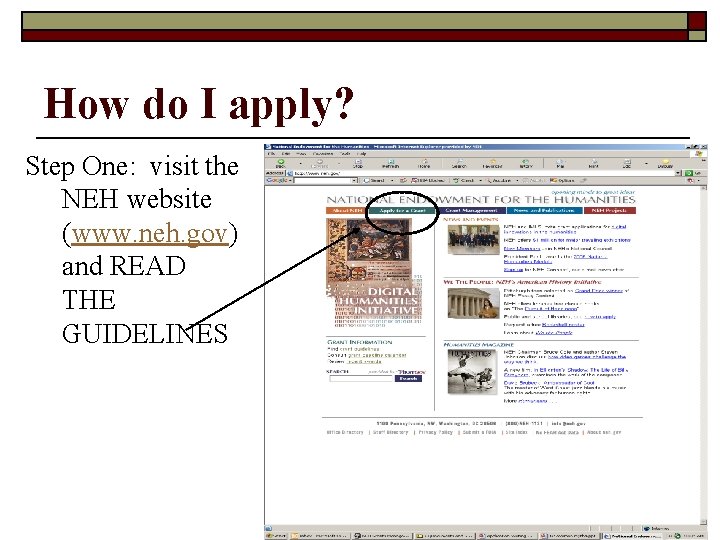 How do I apply? Step One: visit the NEH website (www. neh. gov) and
