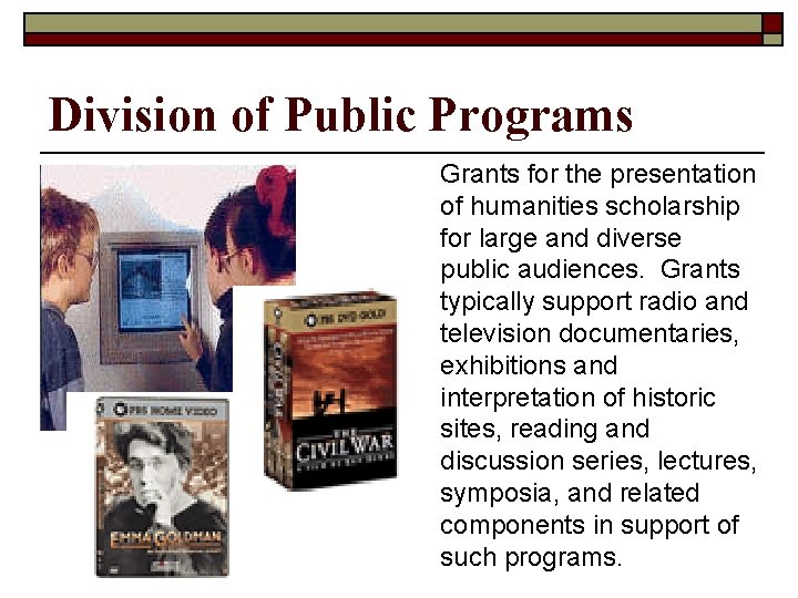 Division of Public Programs Grants for the presentation of humanities scholarship for large and