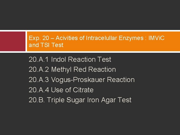 Exp. 20 – Acivities of Intracelullar Enzymes : IMVi. C and TSI Test 20.
