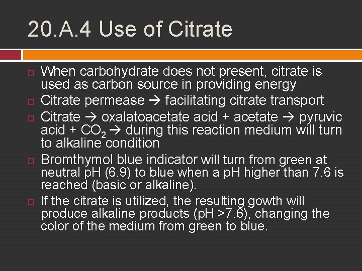 20. A. 4 Use of Citrate When carbohydrate does not present, citrate is used