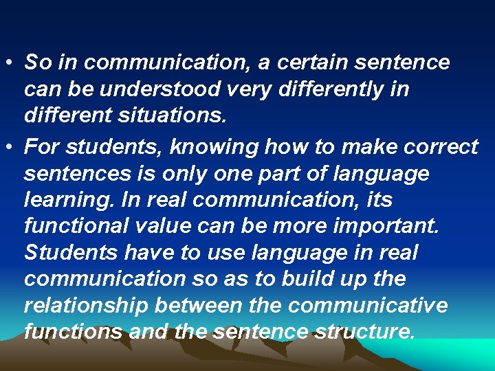 • So in communication, a certain sentence can be understood very differently in • So in communication, a certain sentence can be understood very differently in