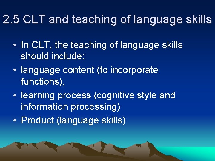 2. 5 CLT and teaching of language skills • In CLT, the teaching of 2. 5 CLT and teaching of language skills • In CLT, the teaching of
