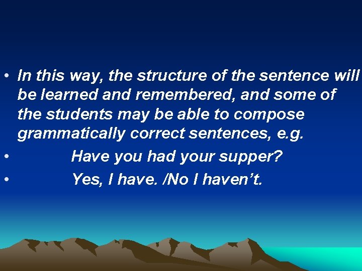 • In this way, the structure of the sentence will be learned and • In this way, the structure of the sentence will be learned and