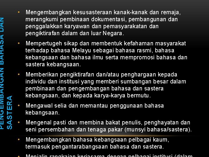 PENGEMBANGAN BAHASA DAN SASTERA • Mengembangkan kesusasteraan kanak-kanak dan remaja, merangkumi pembinaan dokumentasi, pembangunan