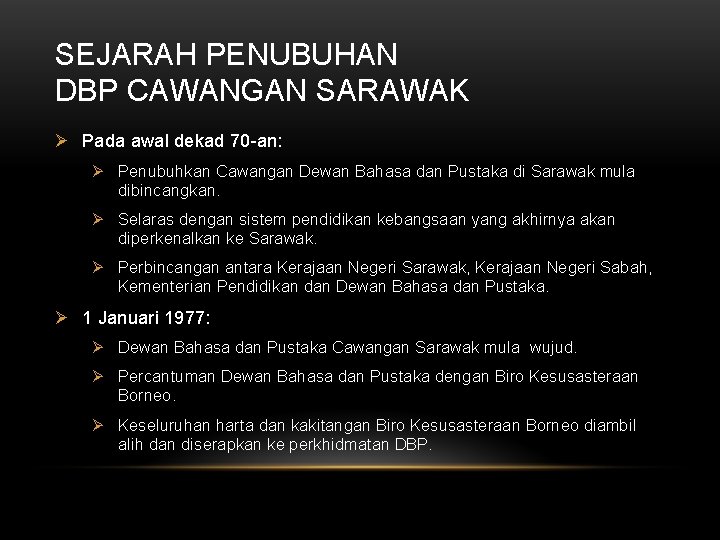 SEJARAH PENUBUHAN DBP CAWANGAN SARAWAK Ø Pada awal dekad 70 -an: Ø Penubuhkan Cawangan