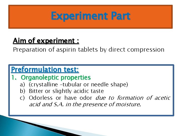 Experiment Part Aim of experiment : Preparation of aspirin tablets by direct compression Preformulation