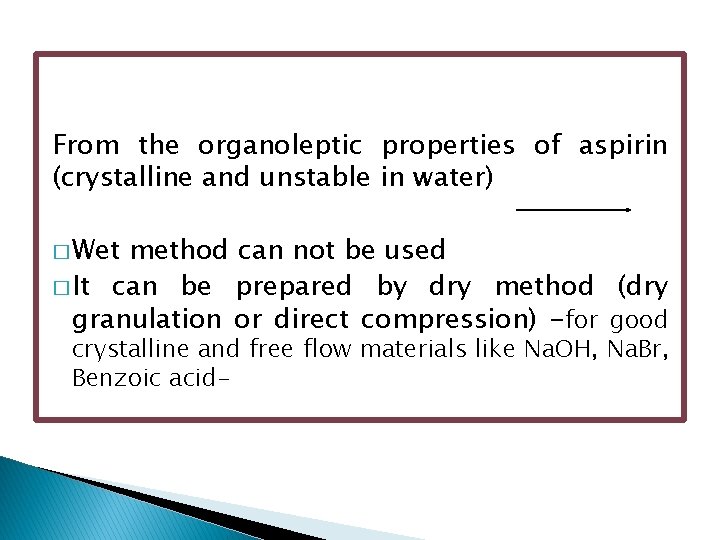 From the organoleptic properties of aspirin (crystalline and unstable in water) � Wet method