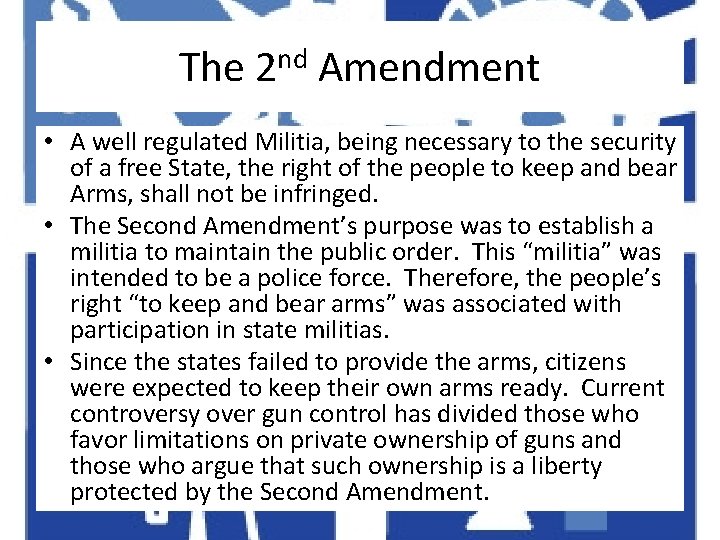 The 2 nd Amendment • A well regulated Militia, being necessary to the security