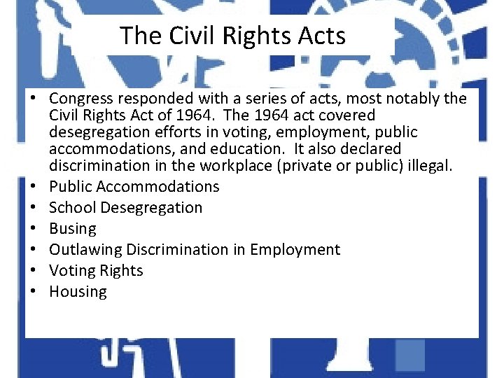 The Civil Rights Acts • Congress responded with a series of acts, most notably
