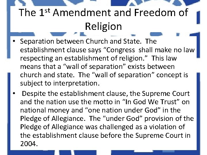 The 1 st Amendment and Freedom of Religion • Separation between Church and State.