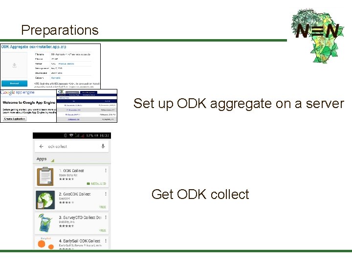 Preparations Set up ODK aggregate on a server Get ODK collect 