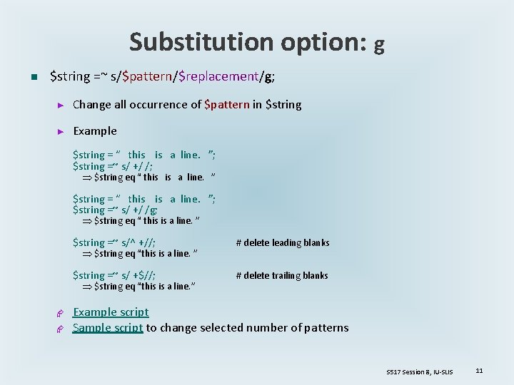 Substitution option: g n $string =~ s/$pattern/$replacement/g; ► Change all occurrence of $pattern in