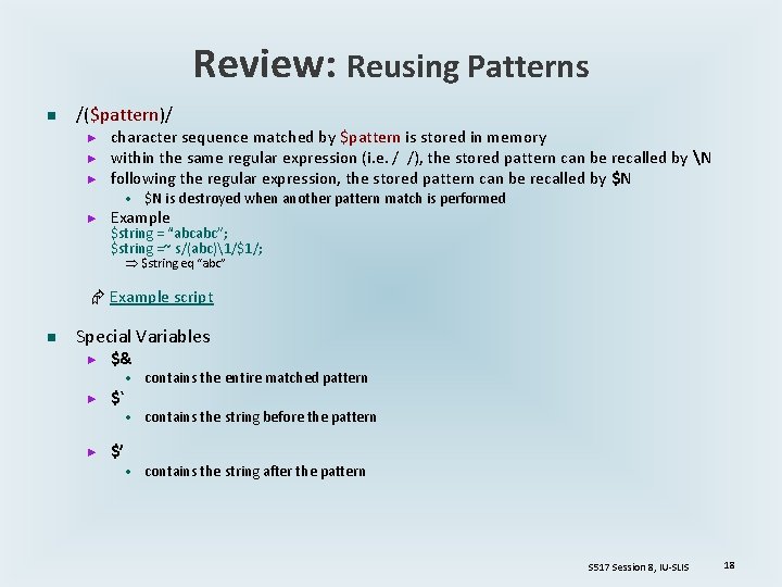 Review: Reusing Patterns n /($pattern)/ ► ► ► character sequence matched by $pattern is