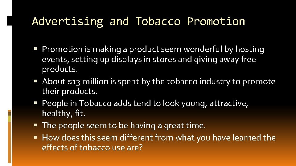 Advertising and Tobacco Promotion is making a product seem wonderful by hosting events, setting