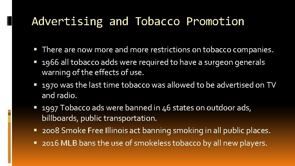 Advertising and Tobacco Promotion There are now more and more restrictions on tobacco companies.