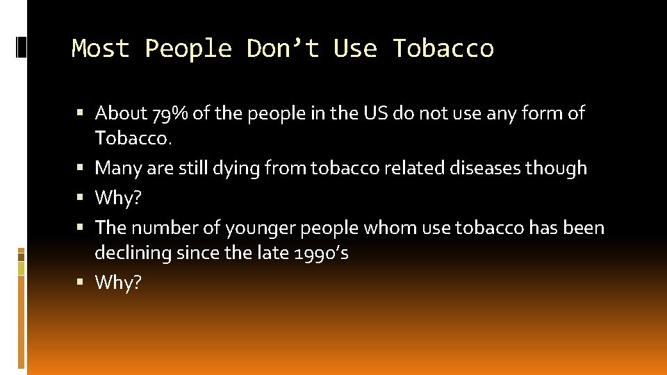 Most People Don’t Use Tobacco About 79% of the people in the US do