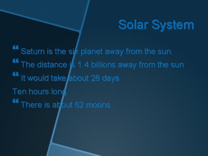Solar System Saturn is the six planet away from the sun. The distance is
