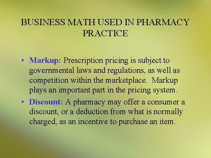 BUSINESS MATH USED IN PHARMACY PRACTICE • Markup: Prescription pricing is subject to governmental