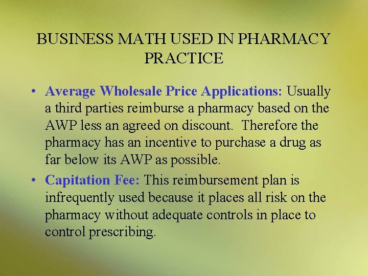 BUSINESS MATH USED IN PHARMACY PRACTICE • Average Wholesale Price Applications: Usually a third